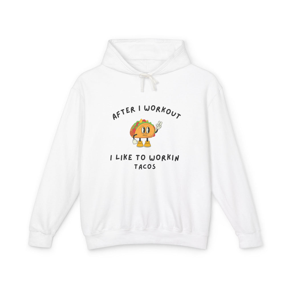 After I Workout I Like to Workin Tacos Hoodie