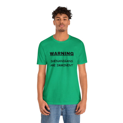 WARNING: Shenanigans are Imminent-Unisex Short Sleeve Tee