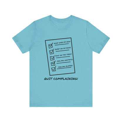 Quit Complaining-Unisex Jersey Short Sleeve Tee