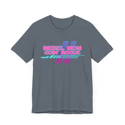 Rebel Mom Goin' Rogue-Unisex Jersey Short Sleeve Tee