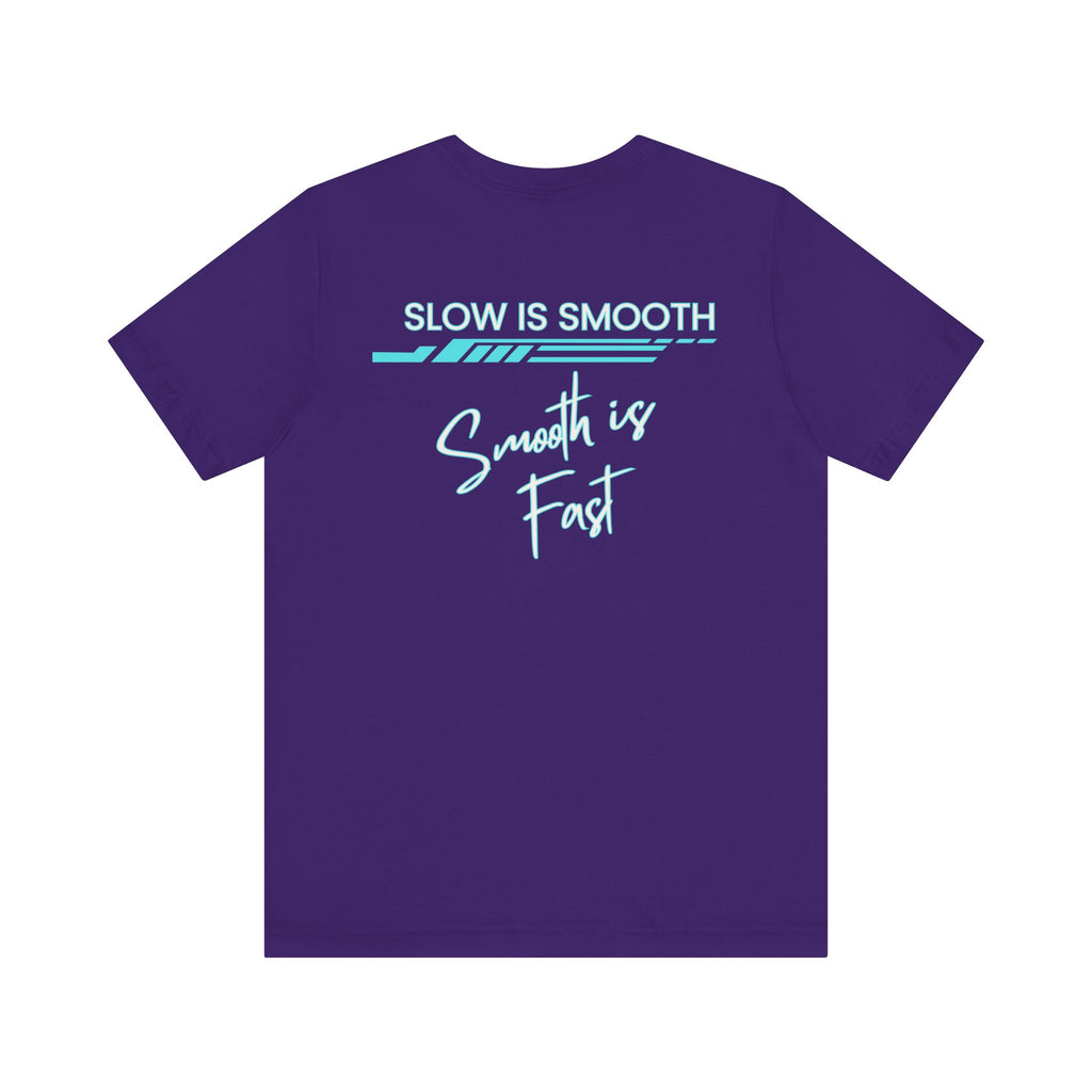 Slow is Smooth...Smooth is Fast-Double Sided Print-Unisex Jersey Short Sleeve Tee