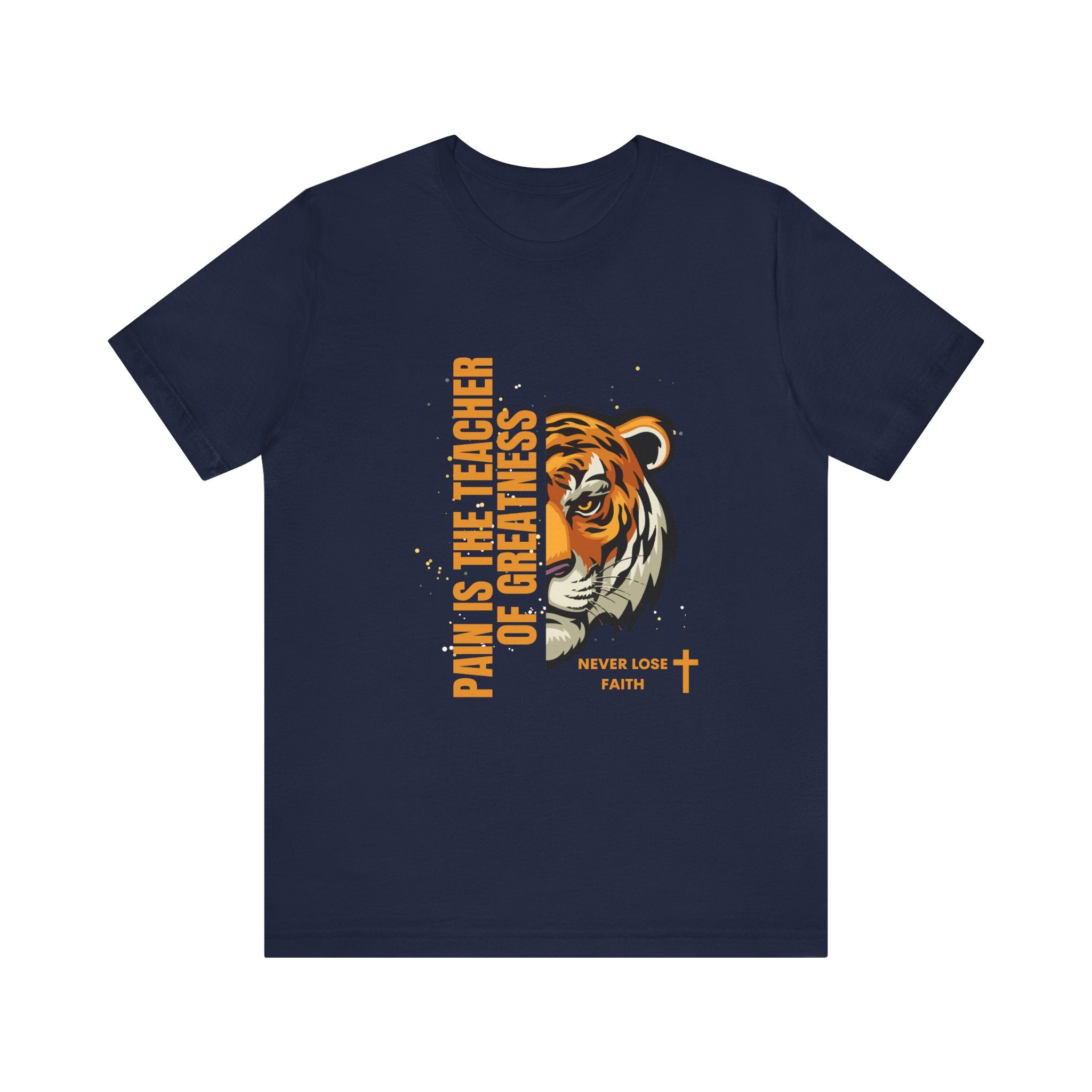Pain is the Teacher of Greatness Never Lose Faith-Unisex Jersey Short Sleeve Tee