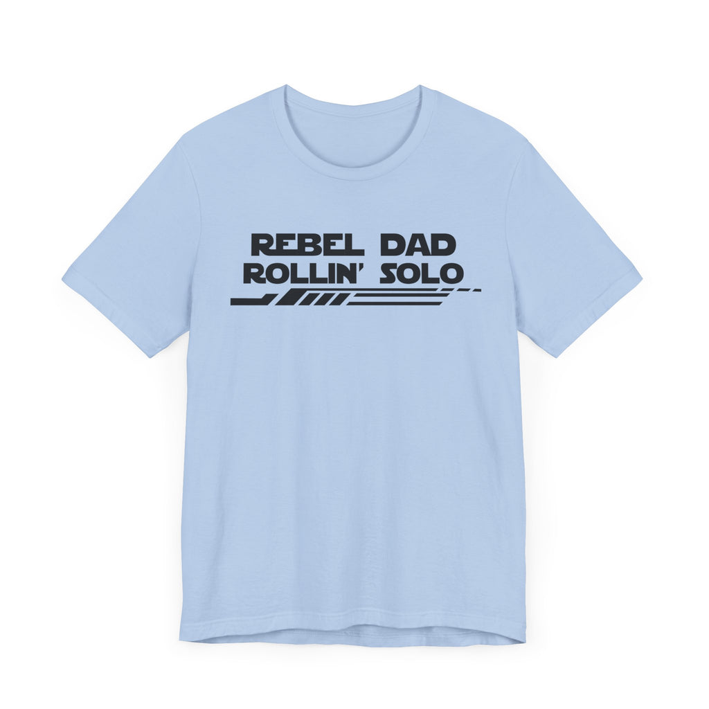 Rebel Dad Rollin' Solo-Unisex Jersey Short Sleeve Tee