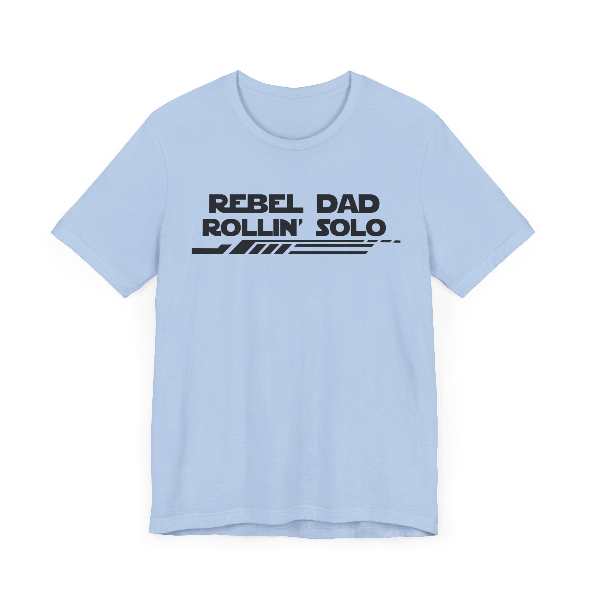 Rebel Dad Rollin' Solo-Unisex Jersey Short Sleeve Tee