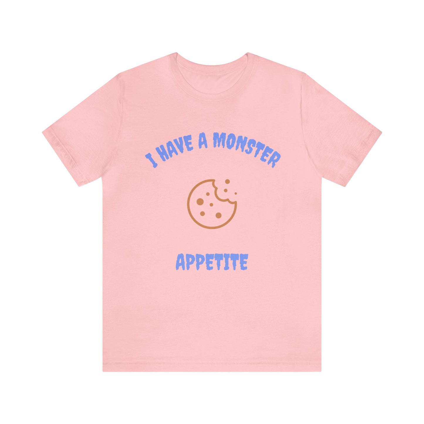 I Have a Monster Appetite (2 Sided Print w/Cookie on Top Back)Unisex Jersey Tee