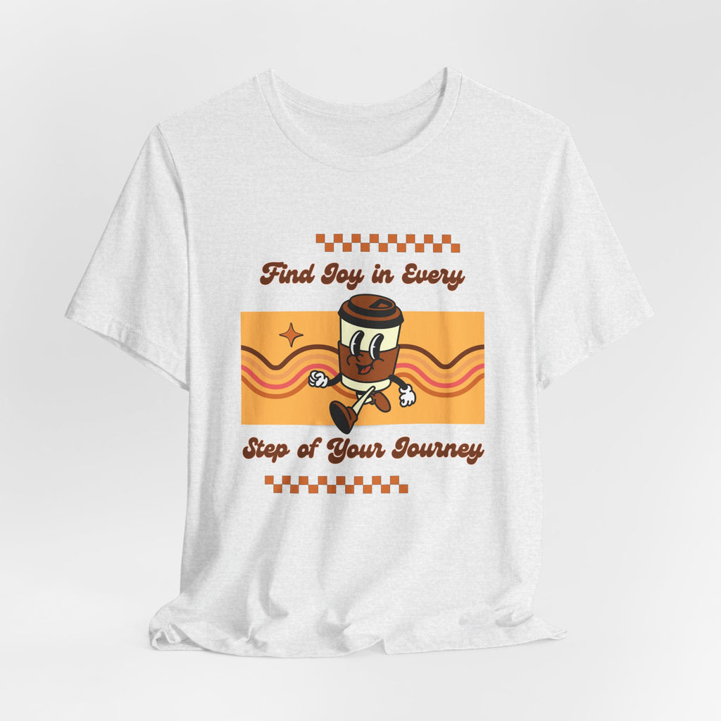 Find Joy in Every Step of Your Journey-Unisex Jersey Short Sleeve Tee