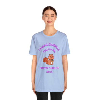 I Swear Squirrels Follow Me-Unisex Jersey Short Sleeve Tee