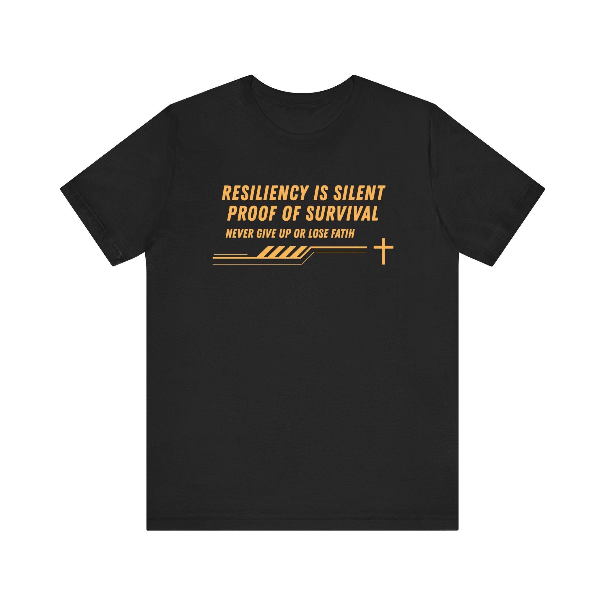 Resiliency is Silent Proof of Survival-Unisex Jersey Short Sleeve Tee
