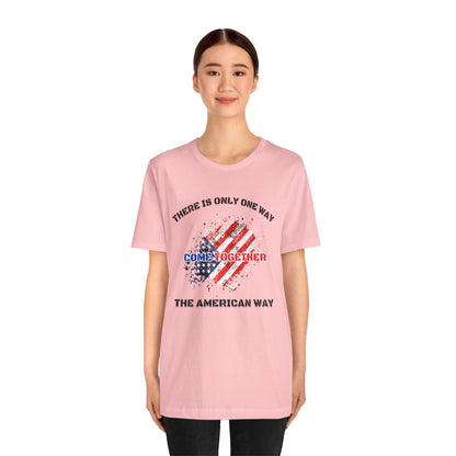 There is Only One Way The American Way-Unisex Jersey Short Sleeve Tee