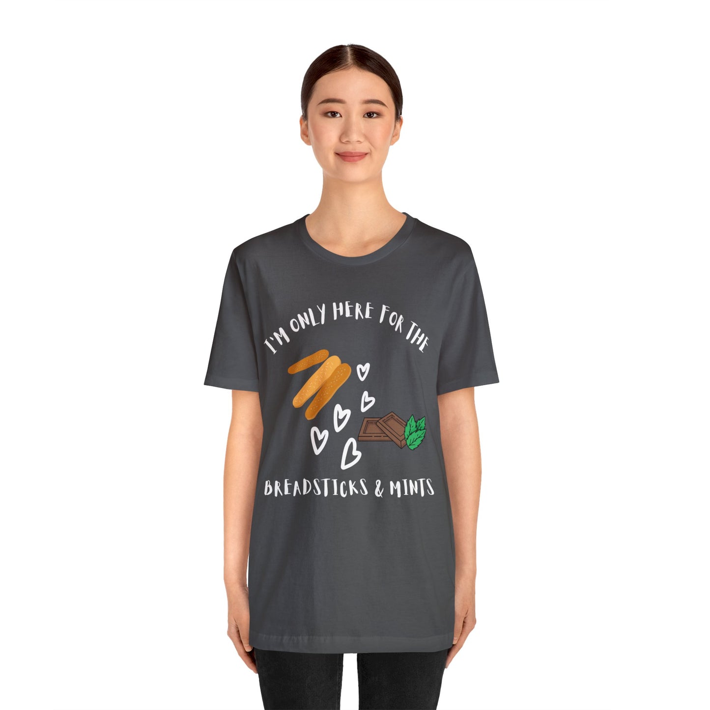 I'm Only Here for the Breadsticks and Mints-Unisex Jersey Short Sleeve Tee