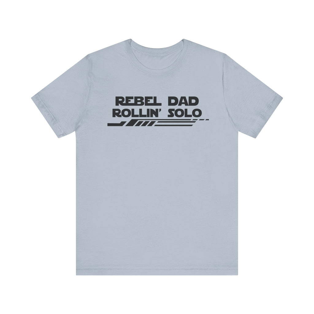 Rebel Dad Rollin' Solo-Unisex Jersey Short Sleeve Tee