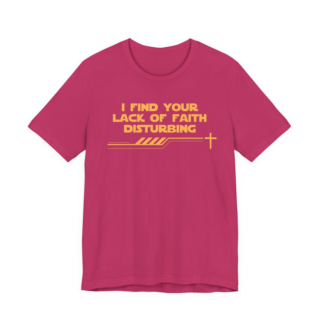 I Find Your Lack of Faith Disturbing-Unisex Jersey Short Sleeve Tee