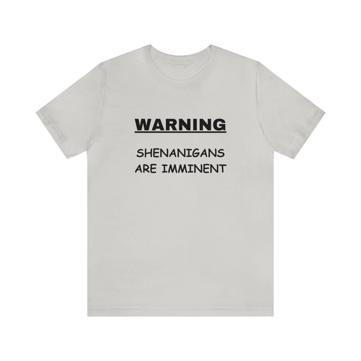 WARNING: Shenanigans are Imminent-Unisex Short Sleeve Tee