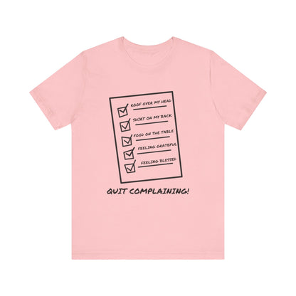 Quit Complaining-Unisex Jersey Short Sleeve Tee