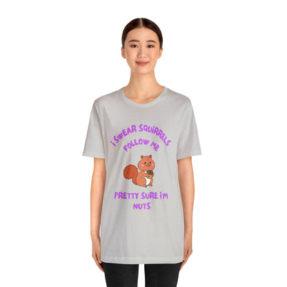 I Swear Squirrels Follow Me-Unisex Jersey Short Sleeve Tee