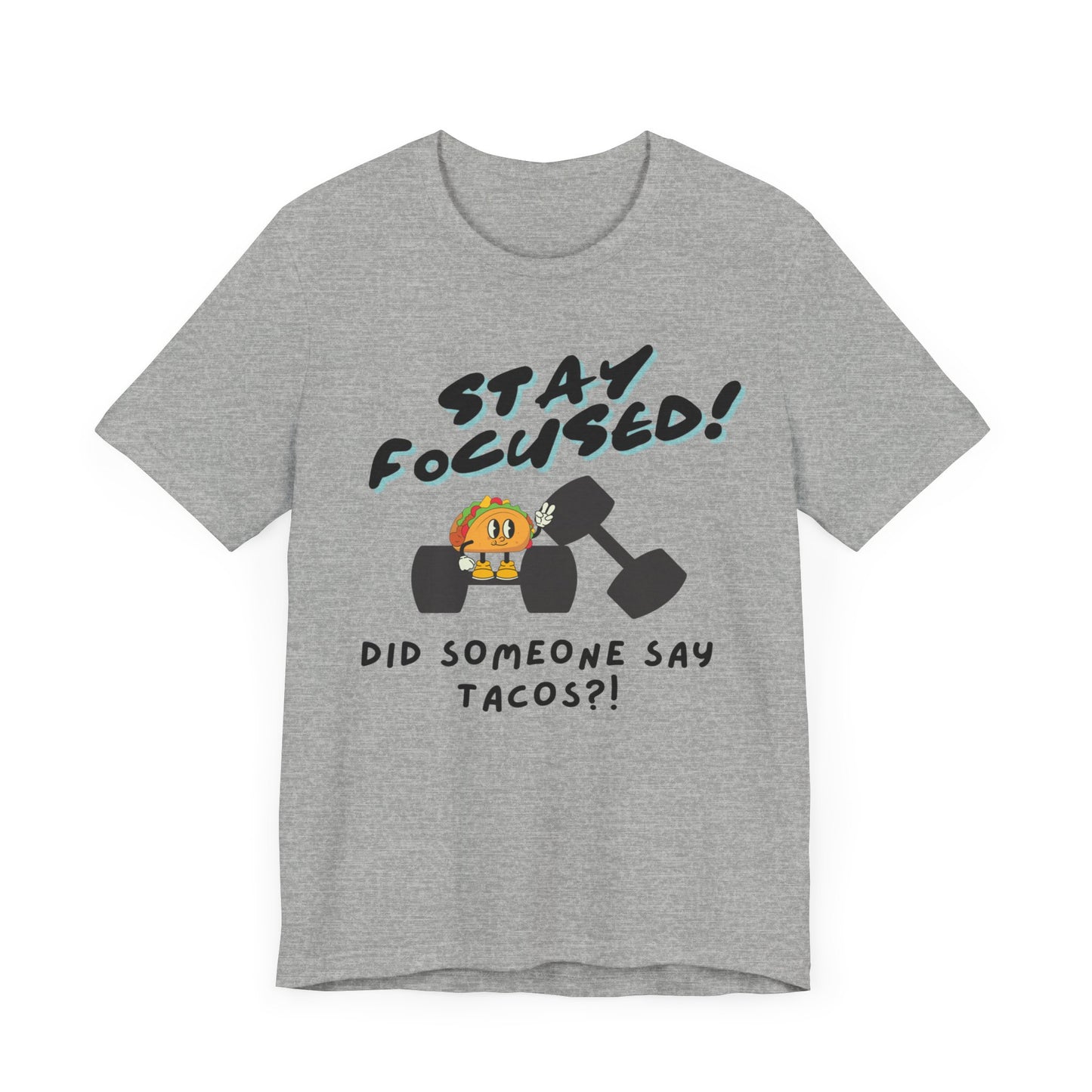 Stay Focused: Did Someone Say Tacos?-Unisex Jersey Short Sleeve Tee