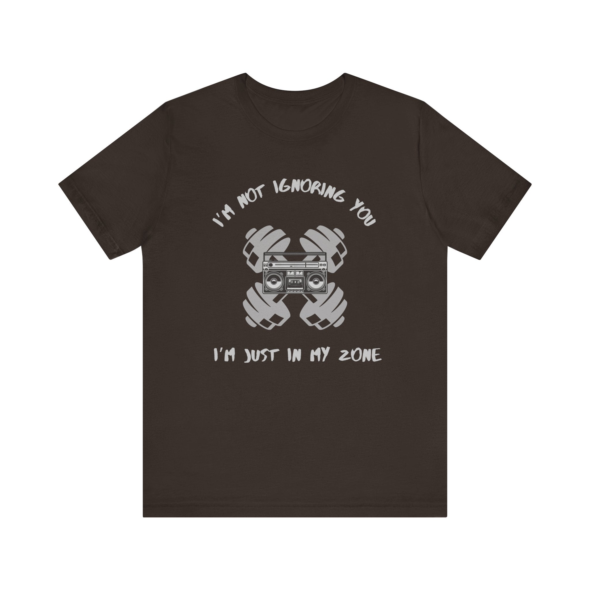 I'm Not Ignoring You...I'm Just in My Zone-Unisex Jersey Short Sleeve Tee