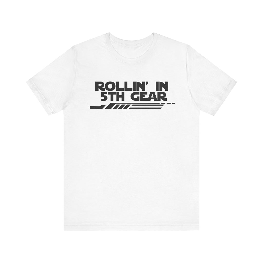 Rollin' In 5th Gear-Unisex Jersey Short Sleeve Tee