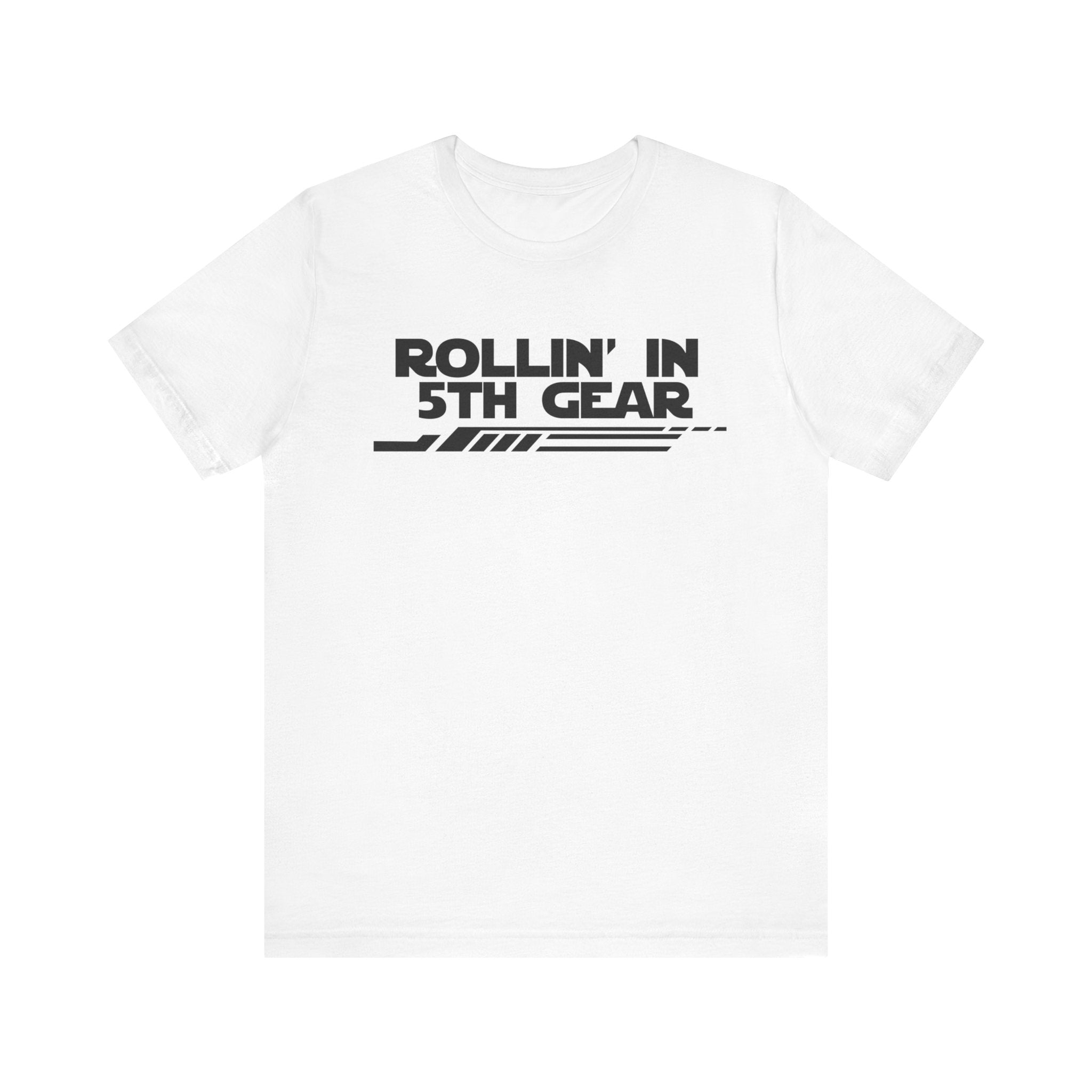 Rollin' In 5th Gear-Unisex Jersey Short Sleeve Tee