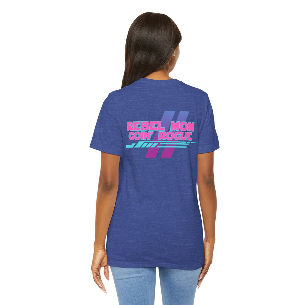 Rebel Mom Goin' Rogue 2 Sided-Unisex Jersey Short Sleeve Tee