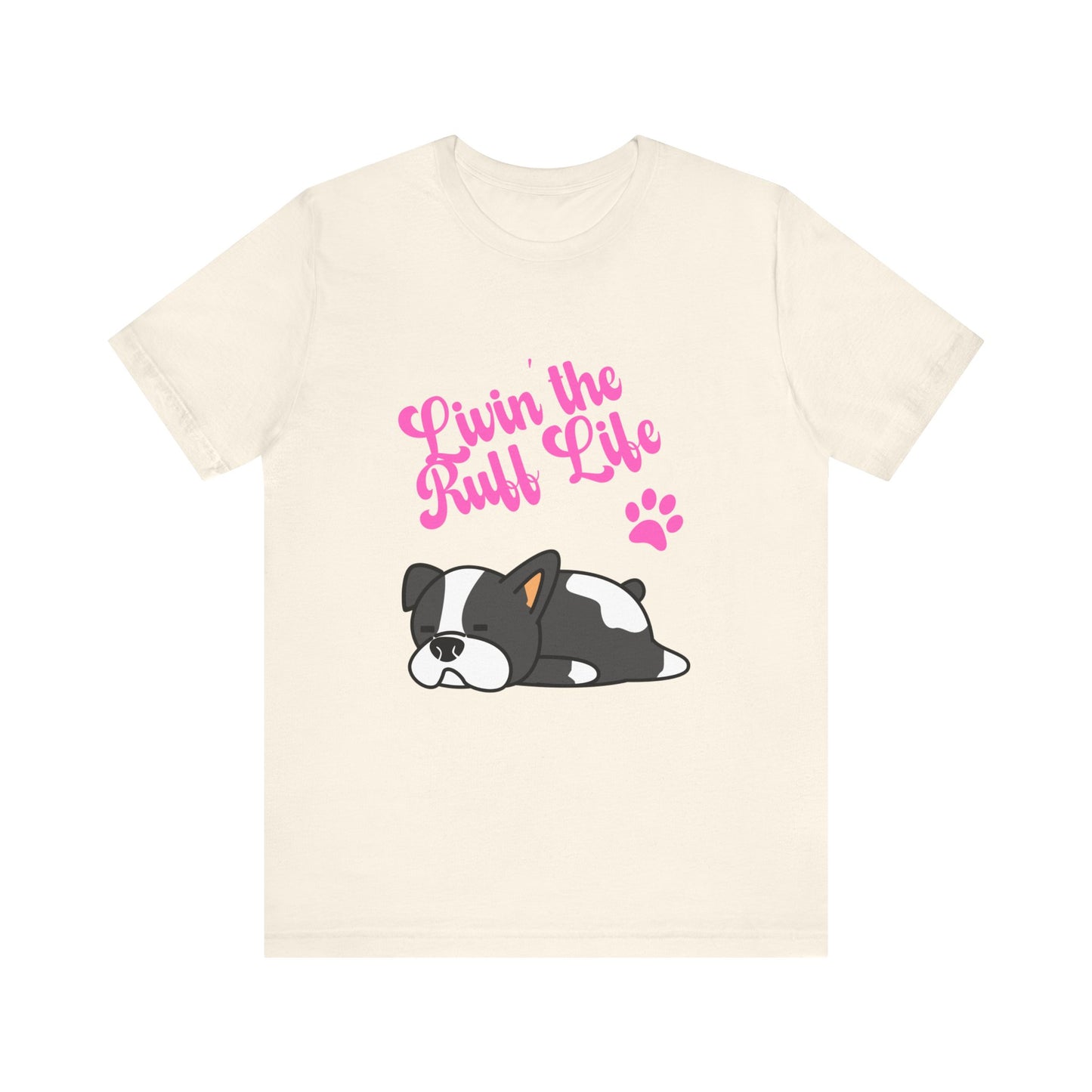 Livin' the Ruff Life- Unisex Jersey Short Sleeve Tee