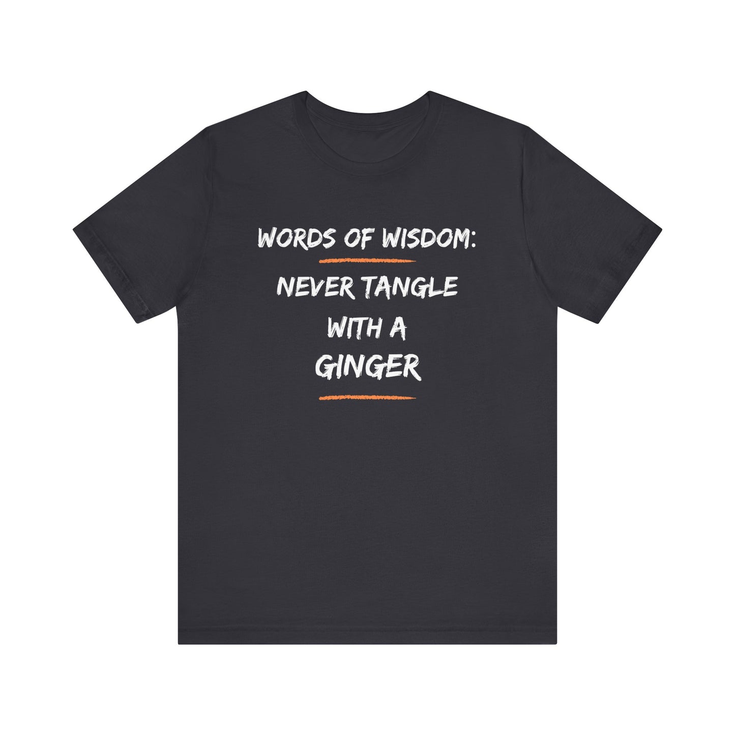 Words of Wisdom: Never Tangle with a Ginger-Unisex Jersey Short Sleeve Tee