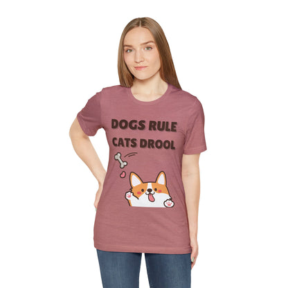 Dogs Rule Cats Drool Unisex Jersey Short Sleeve Tee