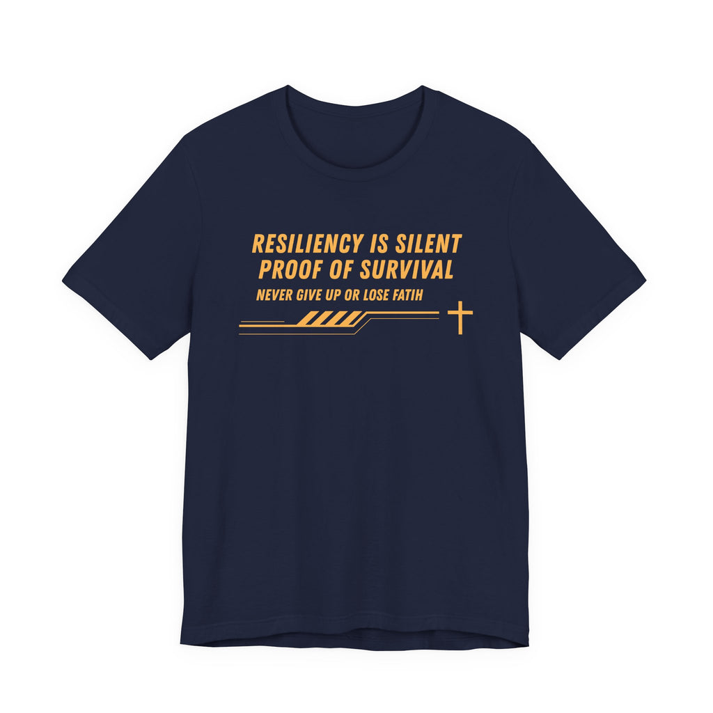 Resiliency is Silent Proof of Survival-Unisex Jersey Short Sleeve Tee