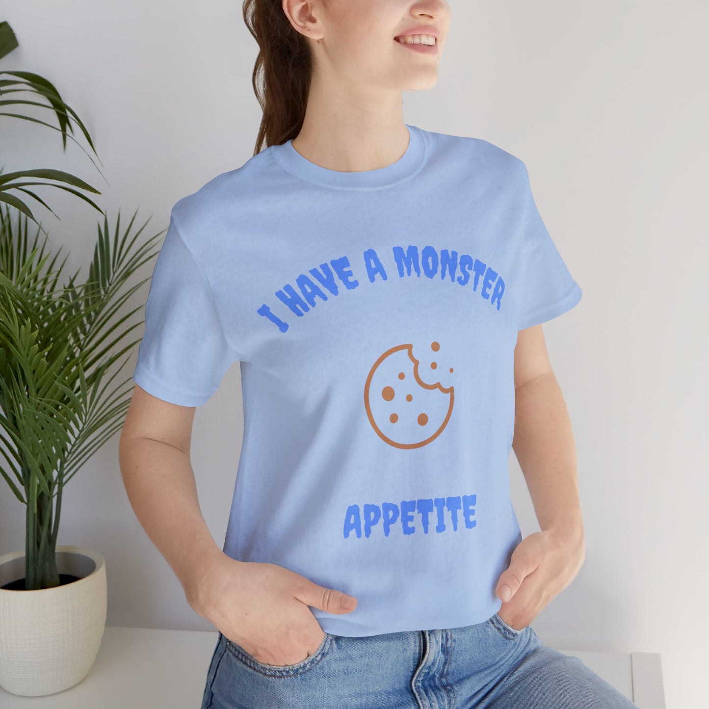 I Have a Monster Appetite (2 Sided Print w/Cookie on Top Back)Unisex Jersey Tee