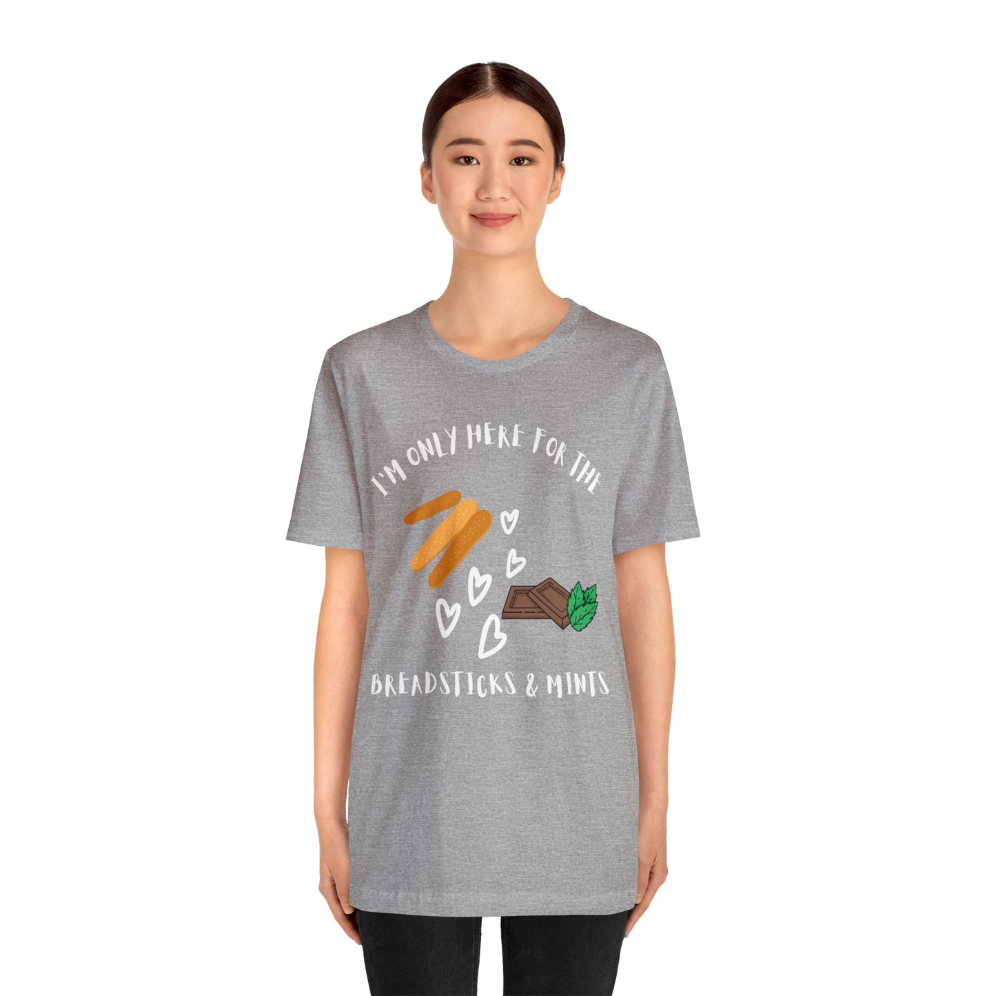 I'm Only Here for the Breadsticks and Mints-Unisex Jersey Short Sleeve Tee