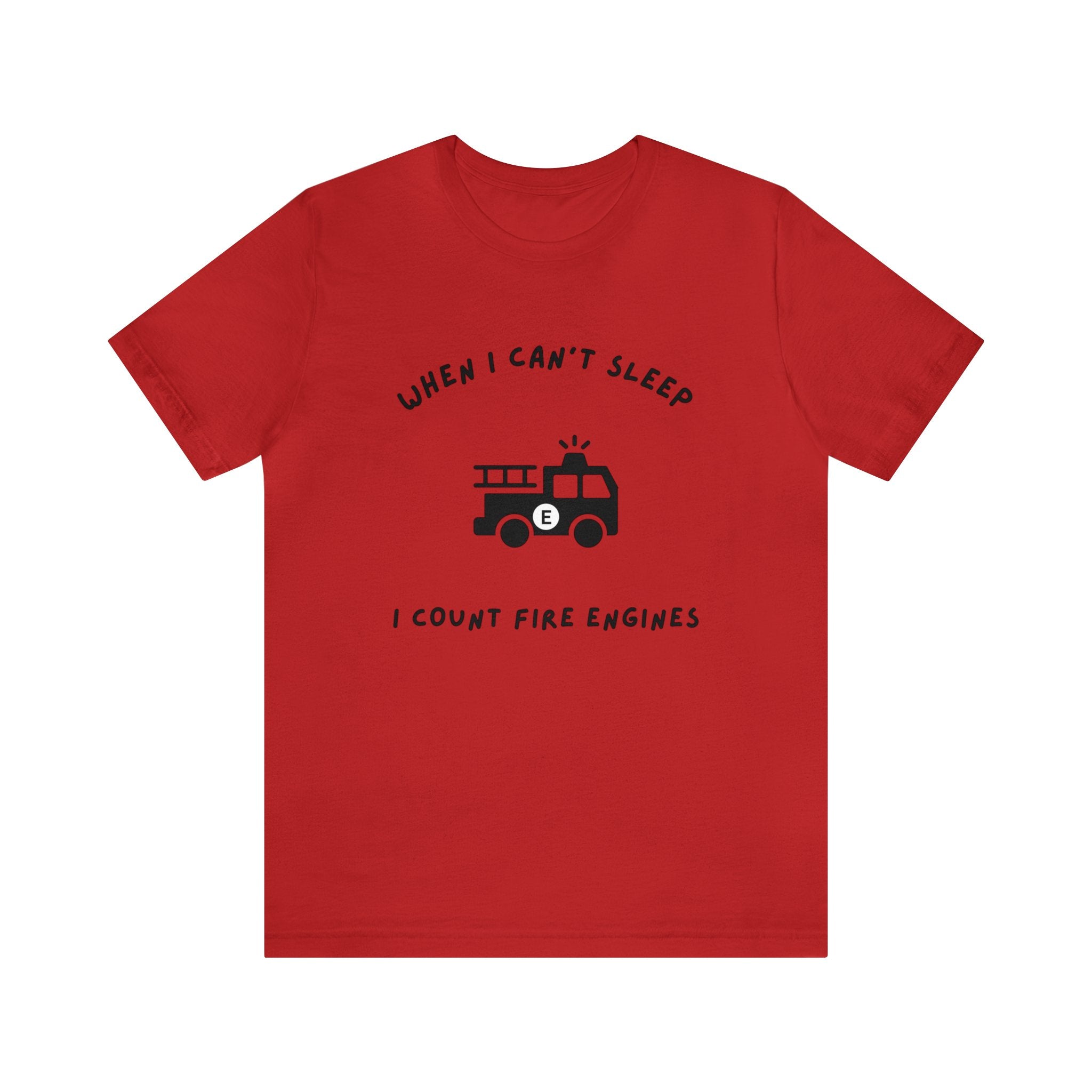 When I Can't Sleep I Count Fire Engines-Unisex Jersey Short Sleeve Tee