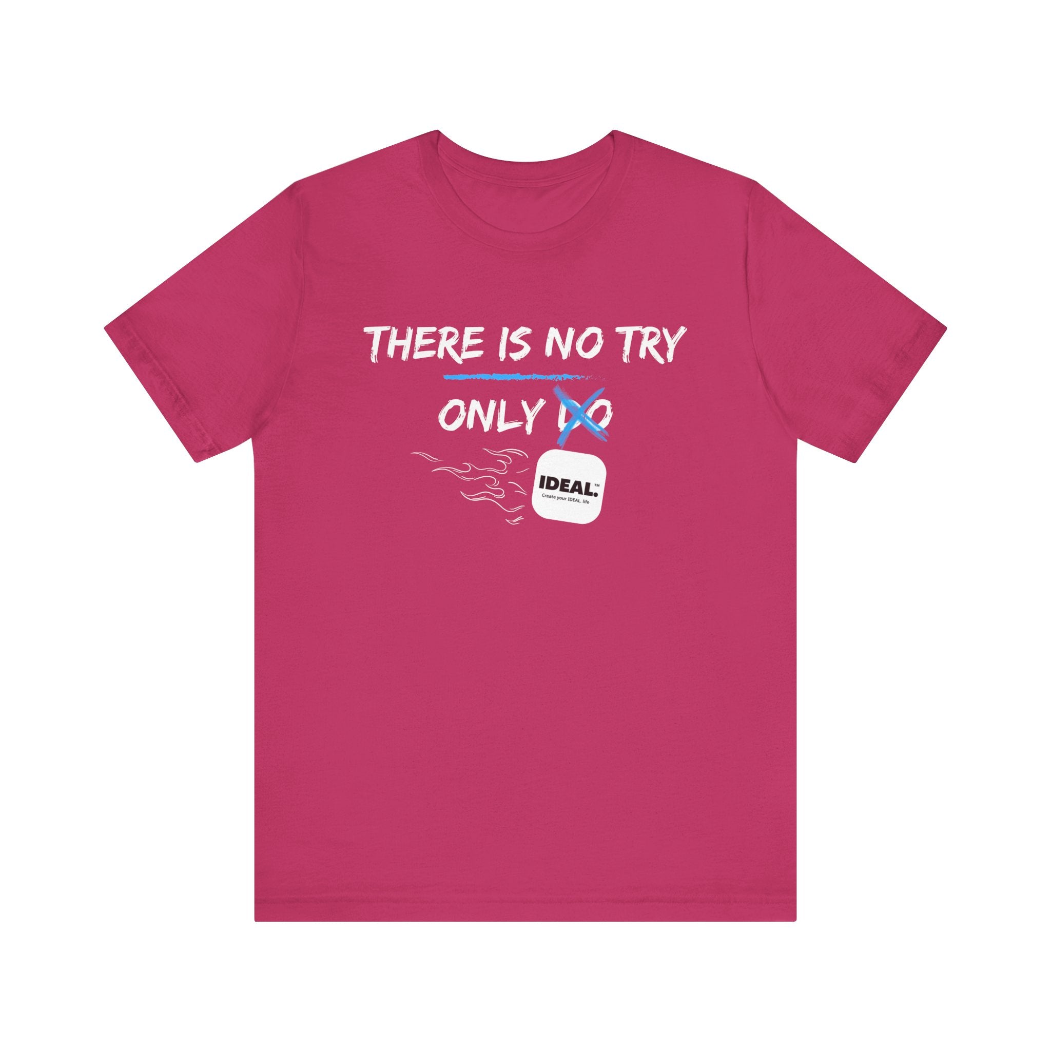 There is No Try Only Ideal-Unisex Jersey Short Sleeve Tee