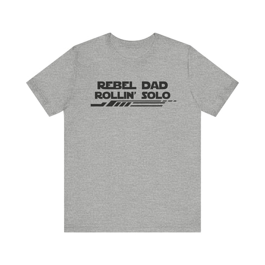 Rebel Dad Rollin' Solo-Unisex Jersey Short Sleeve Tee