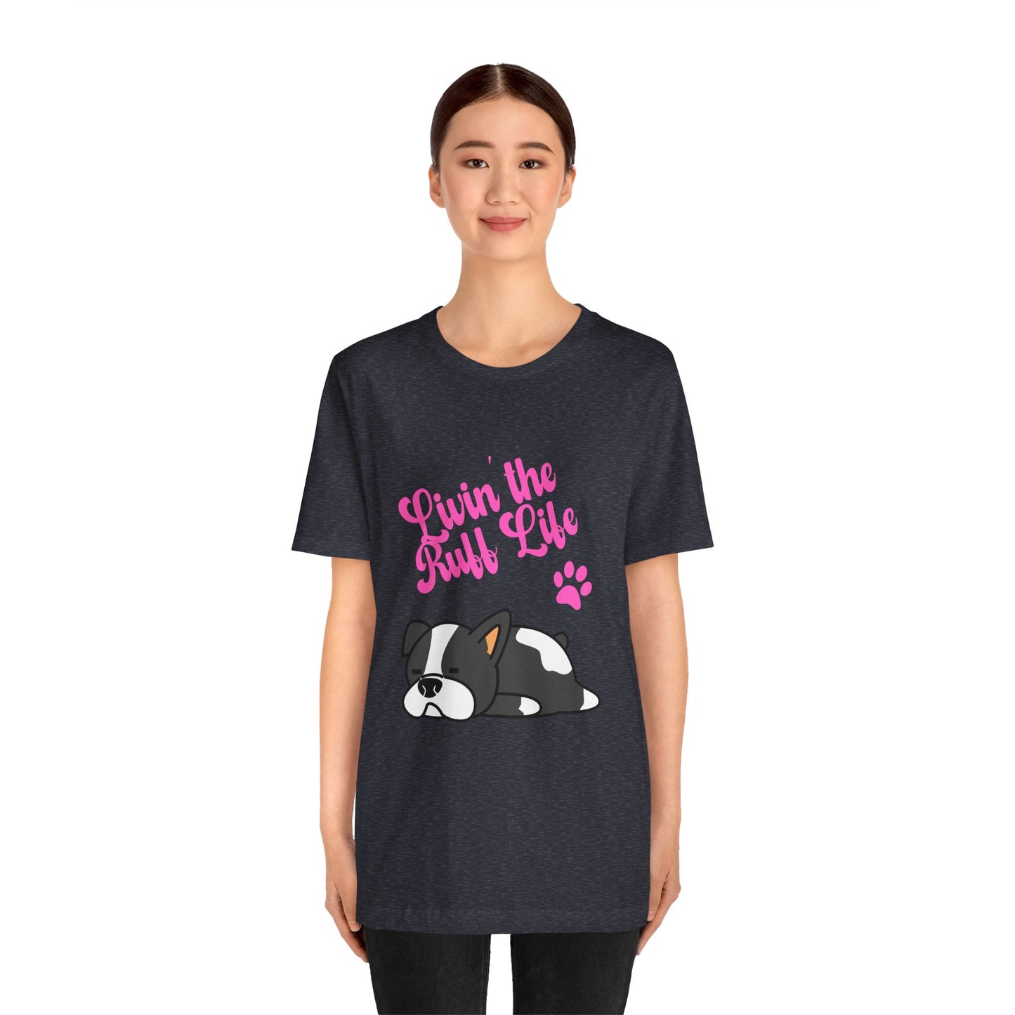 Livin' the Ruff Life- Unisex Jersey Short Sleeve Tee