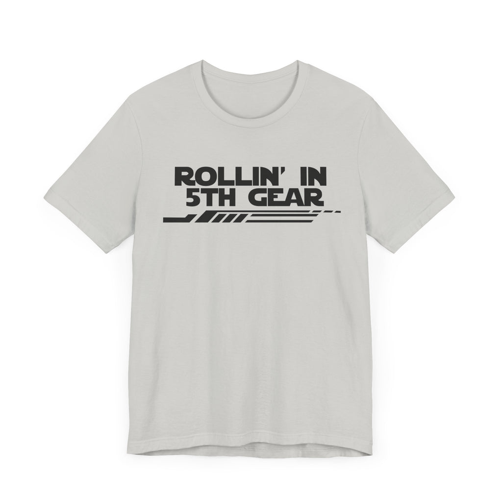 Rollin' In 5th Gear-Unisex Jersey Short Sleeve Tee