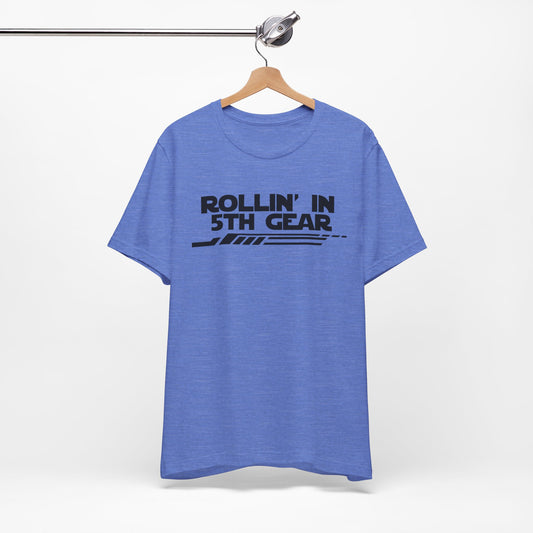 Rollin' In 5th Gear-Unisex Jersey Short Sleeve Tee