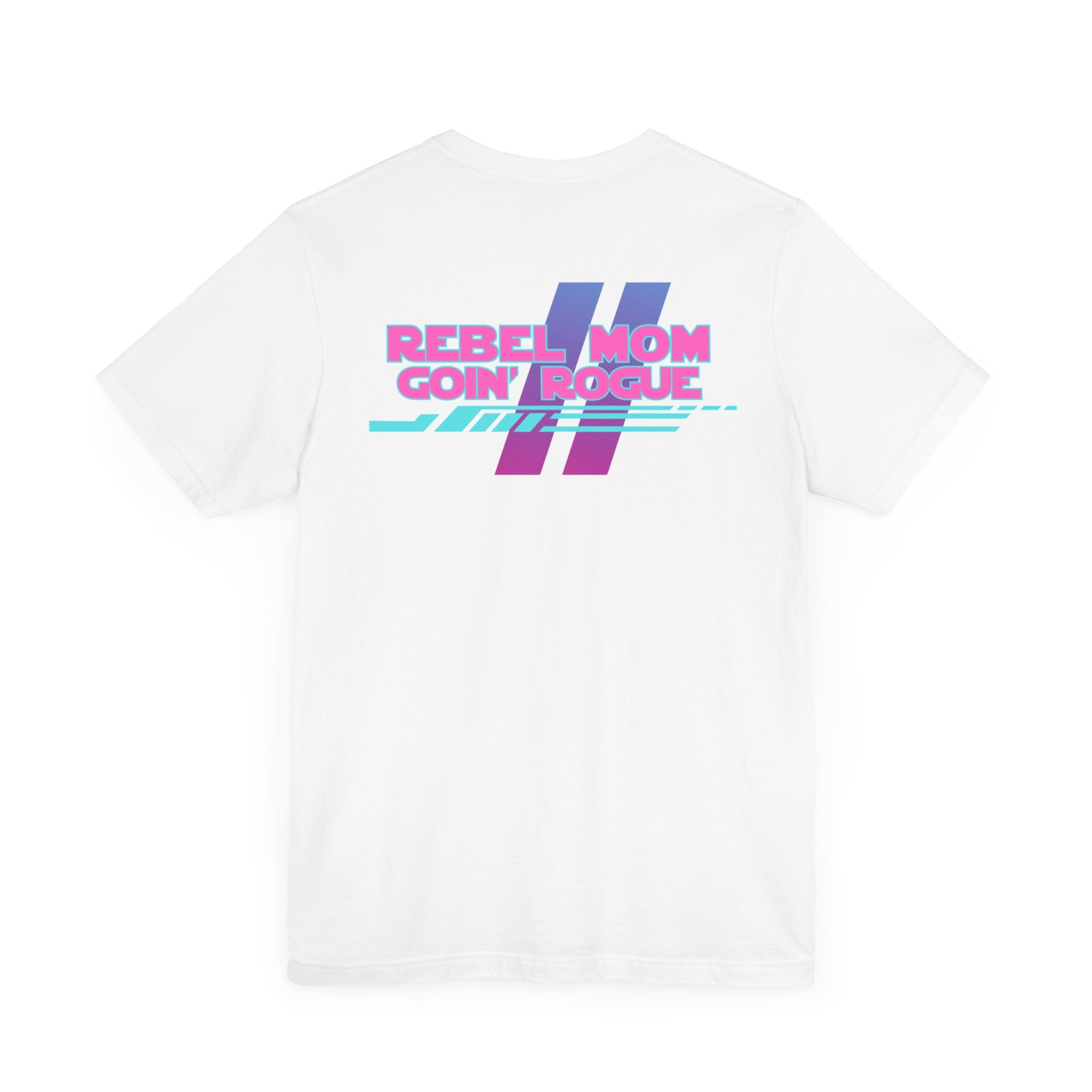 Rebel Mom Goin' Rogue 2 Sided-Unisex Jersey Short Sleeve Tee