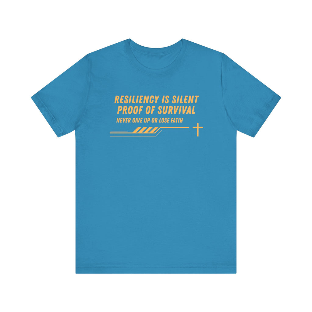Resiliency is Silent Proof of Survival-Unisex Jersey Short Sleeve Tee