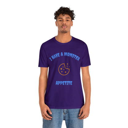 I Have a Monster Appetite (2 Sided Print w/Cookie on Top Back)Unisex Jersey Tee