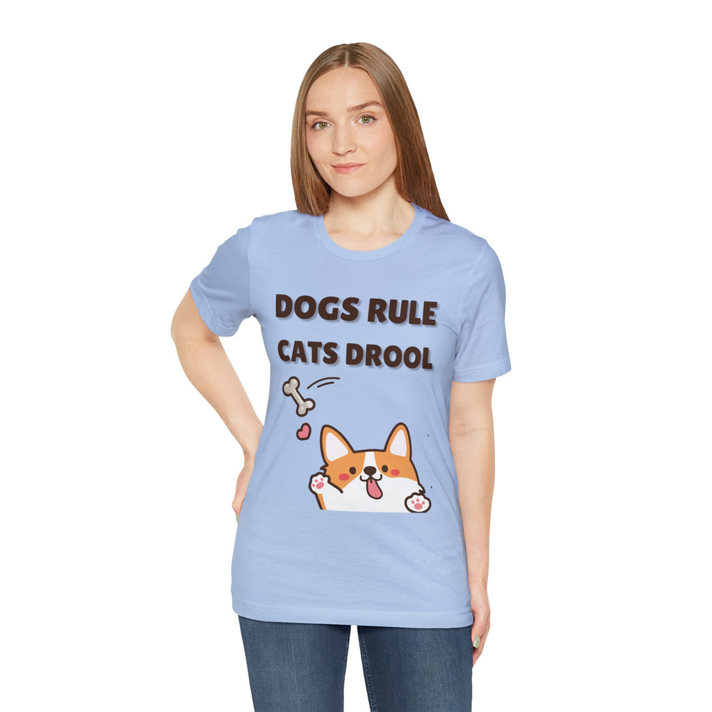Dogs Rule Cats Drool Unisex Jersey Short Sleeve Tee
