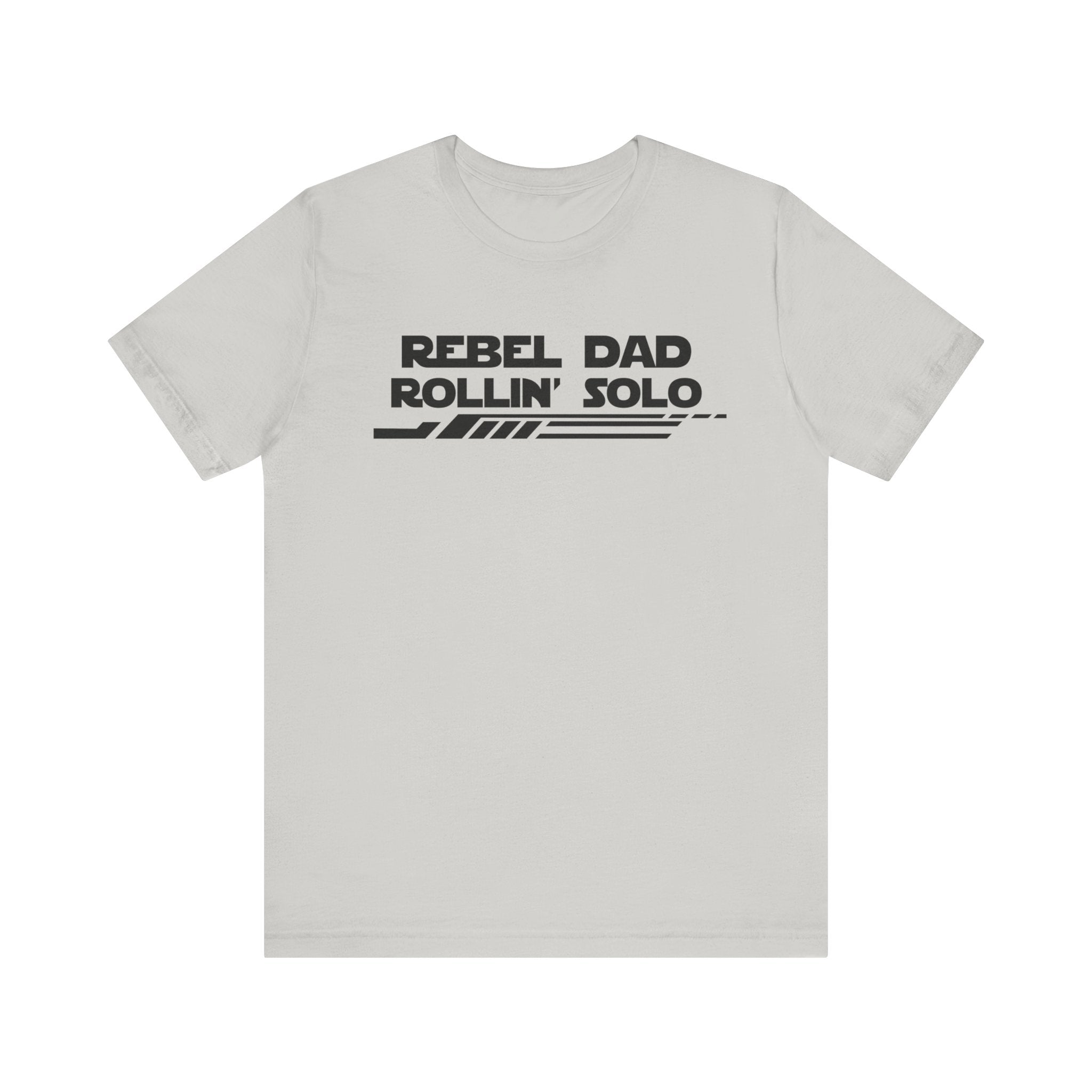 Rebel Dad Rollin' Solo-Unisex Jersey Short Sleeve Tee