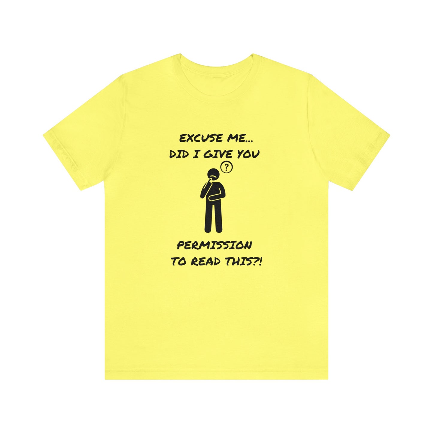 Excuse Me...Did I Give You Permission to Read This?!-Unisex Short Sleeve Tee