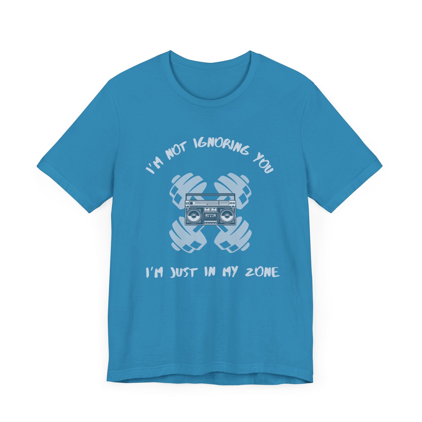 I'm Not Ignoring You...I'm Just in My Zone-Unisex Jersey Short Sleeve Tee