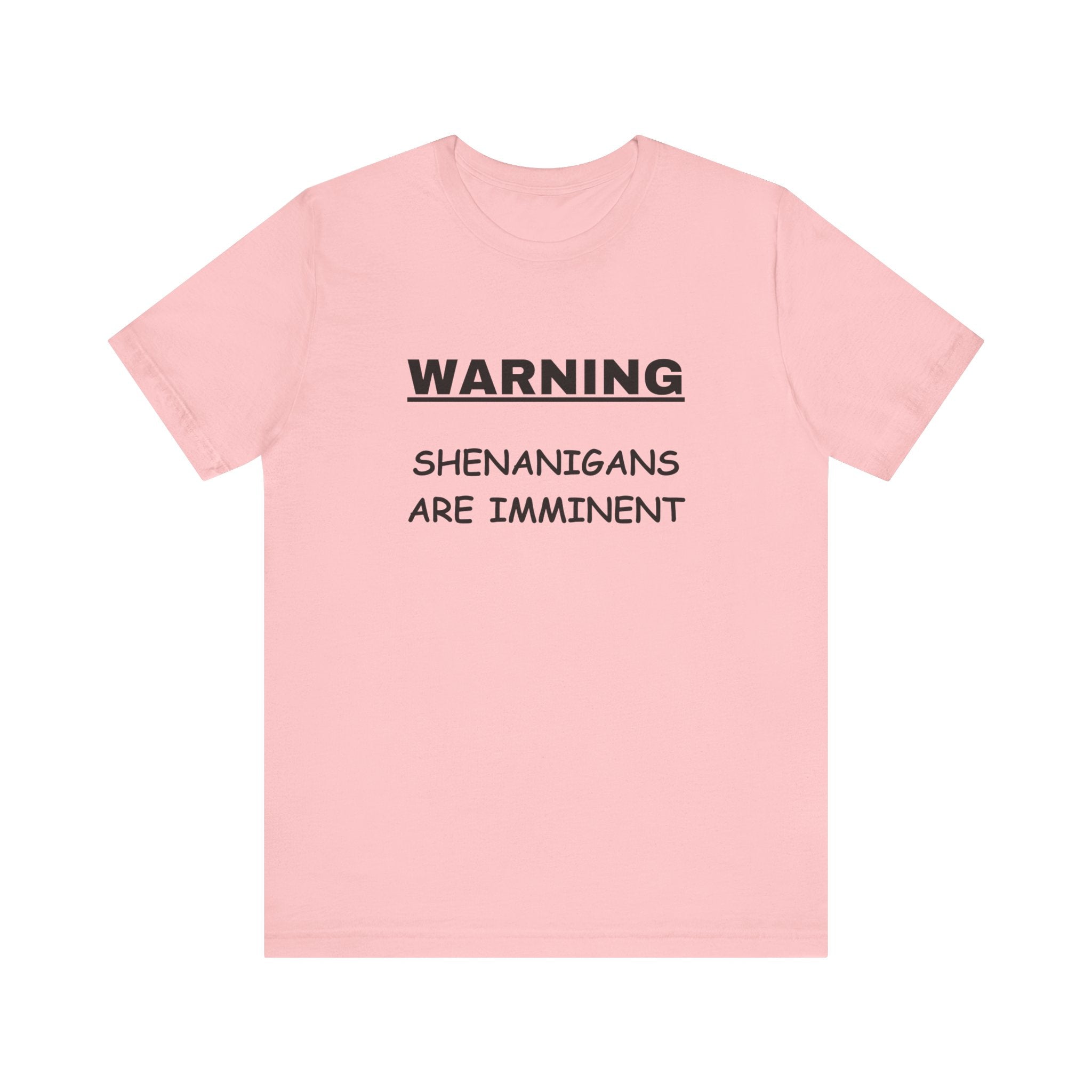 WARNING: Shenanigans are Imminent-Unisex Short Sleeve Tee