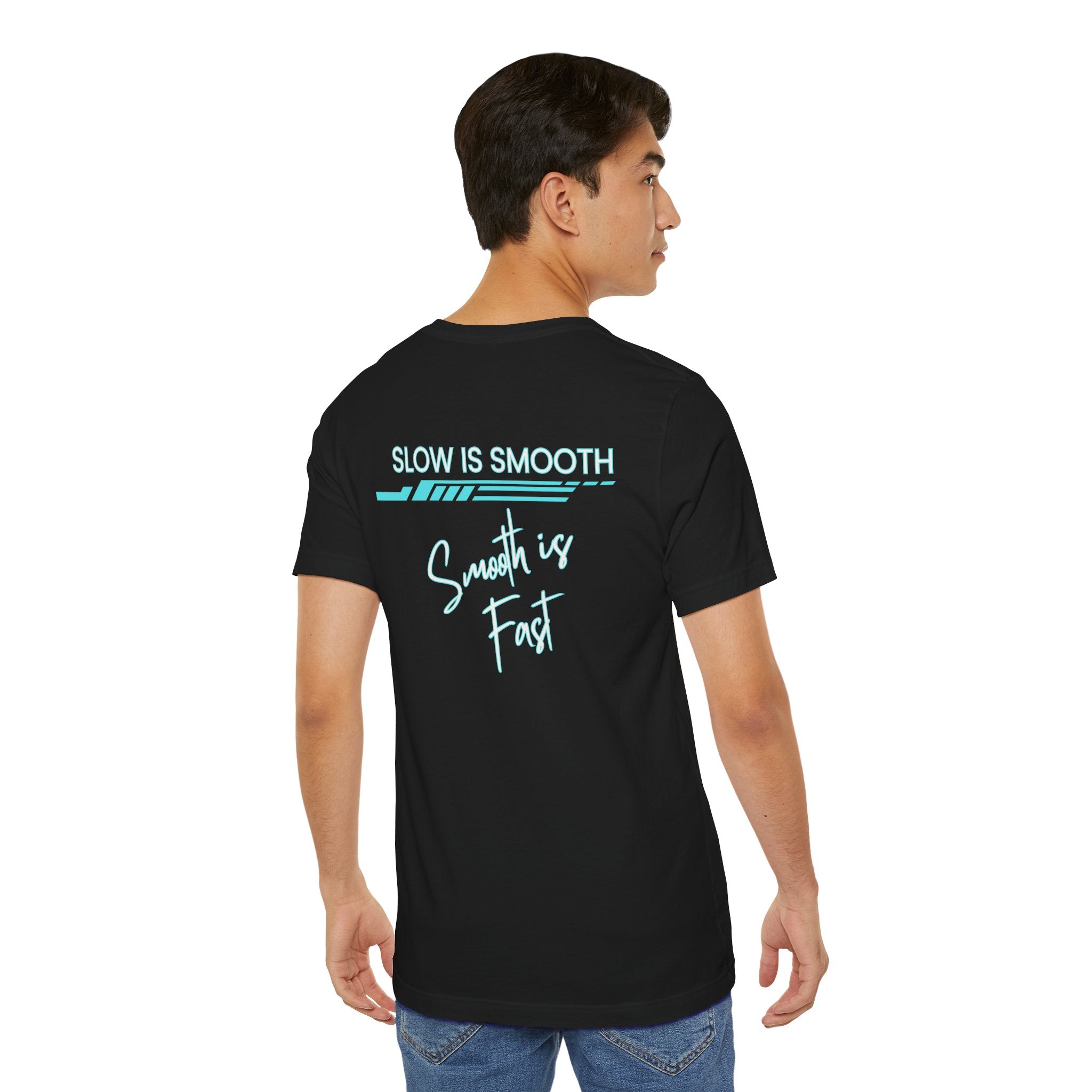 Slow is Smooth...Smooth is Fast-Double Sided Print-Unisex Jersey Short Sleeve Tee