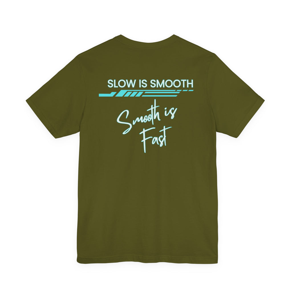 Slow is Smooth...Smooth is Fast-Double Sided Print-Unisex Jersey Short Sleeve Tee