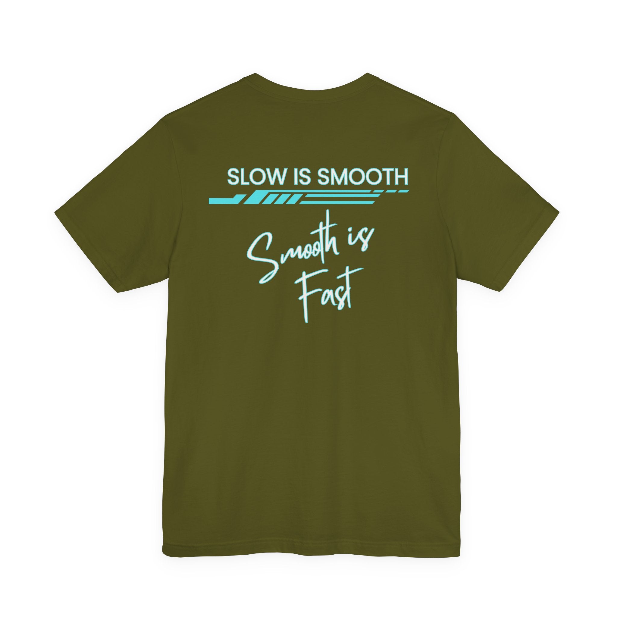 Slow is Smooth...Smooth is Fast-Double Sided Print-Unisex Jersey Short Sleeve Tee