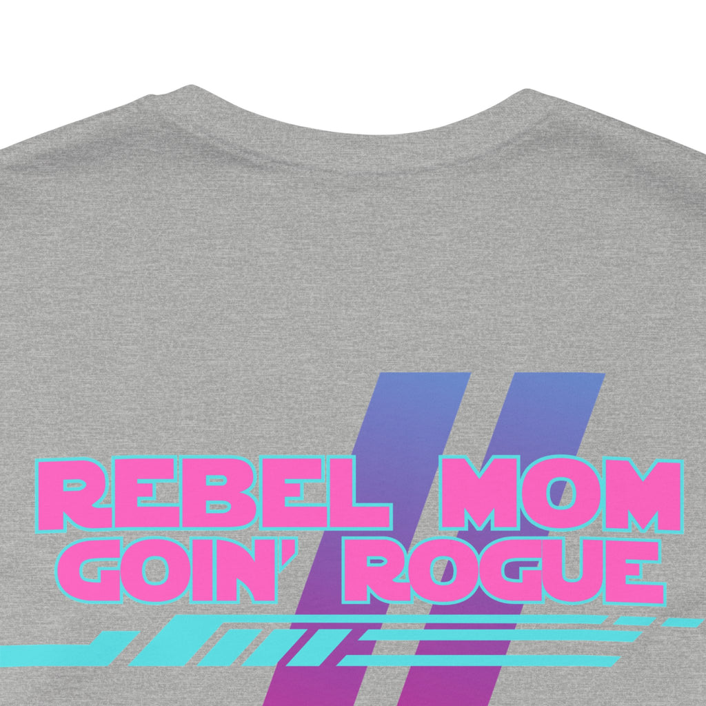 Rebel Mom Goin' Rogue 2 Sided-Unisex Jersey Short Sleeve Tee