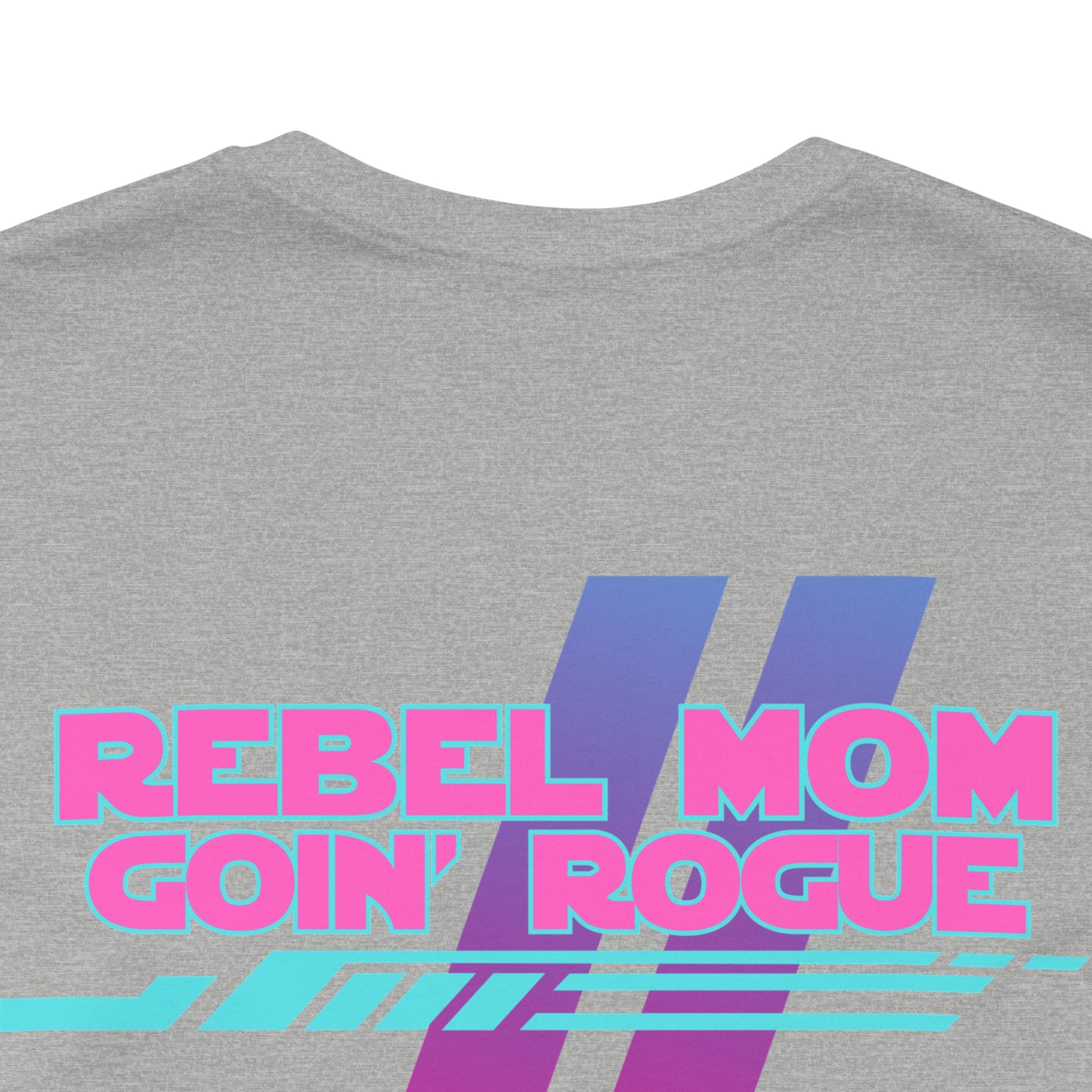 Rebel Mom Goin' Rogue 2 Sided-Unisex Jersey Short Sleeve Tee