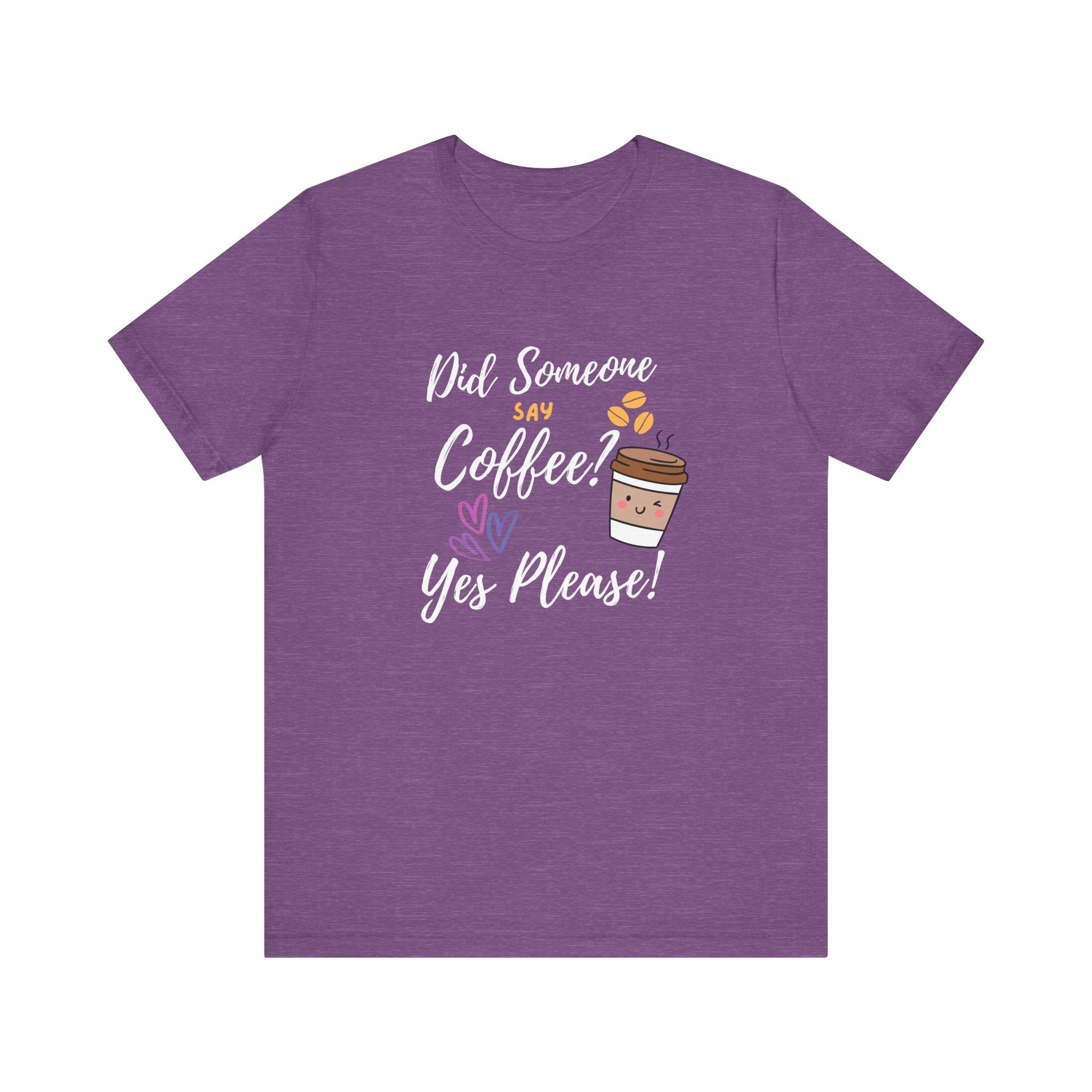Did Someone Say Coffee?  Yes Please!-Double Sided Print-Unisex Jersey Short Sleeve Tee